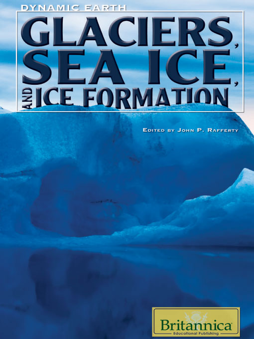 Title details for Glaciers, Sea Ice, and Ice Formation by John P Rafferty - Available